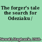 The forger's tale the search for Odeziaku /