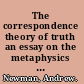 The correspondence theory of truth an essay on the metaphysics of predication /