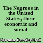The Negroes in the United States, their economic and social situation