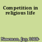 Competition in religious life