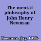 The mental philosophy of John Henry Newman