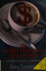 The secret financial life of food : from commodities markets to supermarkets /