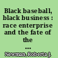 Black baseball, black business : race enterprise and the fate of the segregated dollar /