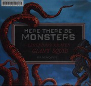 Here there be monsters : the legendary kraken and the giant squid /