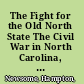 The Fight for the Old North State The Civil War in North Carolina, January-May 1864 /