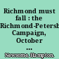 Richmond must fall : the Richmond-Petersburg Campaign, October 1864 /