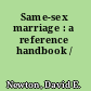 Same-sex marriage : a reference handbook /