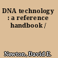 DNA technology : a reference handbook /