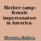 Mother camp: female impersonators in America.