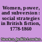 Women, power, and subversion : social strategies in British fiction, 1778-1860 /