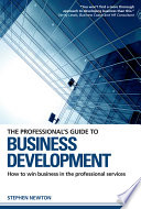 The professional's guide to business development how to win business in the professional services /