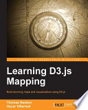 Learning D3.js mapping : build stunning maps and visualizations using D3.js /