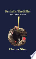 Denial Is the killer : and other stories /