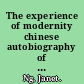 The experience of modernity chinese autobiography of the early twentieth century /