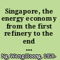 Singapore, the energy economy from the first refinery to the end of cheap oil, 1960-2010 /