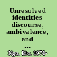 Unresolved identities discourse, ambivalence, and urban immigrant students /