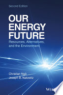 Our energy future : resources, alternatives, and the environment /