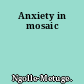 Anxiety in mosaic