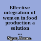 Effective integration of women in food production a solution to Nigeria's food crisis, presented at DAWN's Development Alternatives with Women for a New Era's African regional meeting, 27th-29th September, 1988, at the Institute of African Studies, University of Ibadan, Ibadan /