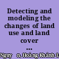 Detecting and modeling the changes of land use and land cover for land use planning in Da Nang City, Vietnam /