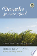 Breathe, you are alive! the sutra on the full awareness of breathing /