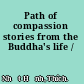 Path of compassion stories from the Buddha's life /