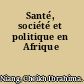 Santé, société et politique en Afrique