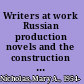 Writers at work Russian production novels and the construction of Soviet culture /