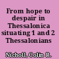 From hope to despair in Thessalonica situating 1 and 2 Thessalonians /