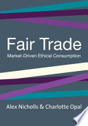 Fair trade : market-driven ethical consumption /