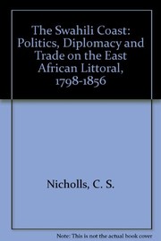The Swahili coast; politics, diplomacy and trade on the East African littoral, 1798-1856,