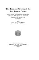 The rise and growth of the East Boston courts : an historical and statistical account, with a forecast of the social and economical conditions in the district in the year 1980 /