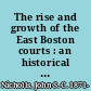 The rise and growth of the East Boston courts : an historical and statistical account, with a forecast of the social and economical conditions in the district in the year 1980 /