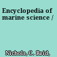 Encyclopedia of marine science /