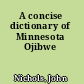 A concise dictionary of Minnesota Ojibwe