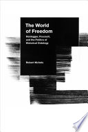 The world of freedom : Heidegger, Foucault, and the politics of historical ontology /