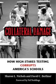 Collateral damage : how high-stakes testing corrupts America's schools /