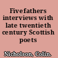 Fivefathers interviews with late twentieth century Scottish poets /