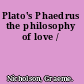 Plato's Phaedrus the philosophy of love /
