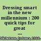 Dressing smart in the new millennium : 200 quick tips for great style /
