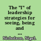 The "I" of leadership strategies for seeing, being and doing /