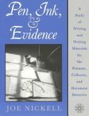 Pen, ink, & evidence : a study of writing and writing materials for the penman, collector, and document detective /