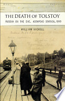 The death of Tolstoy : Russia on the eve, Astapovo Station, 1910 /