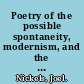 Poetry of the possible spontaneity, modernism, and the multitude /