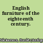 English furniture of the eighteenth century.