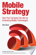 Mobile strategy how your company can win by embracing mobile technologies /
