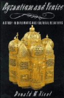 Byzantium and Venice : a study in diplomatic and cultural relations /