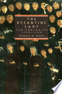 The Byzantine lady : ten portraits, 1250-1500 /