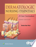 Dermatologic nursing essentials : a core curriculum /