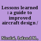 Lessons learned : a guide to improved aircraft design /